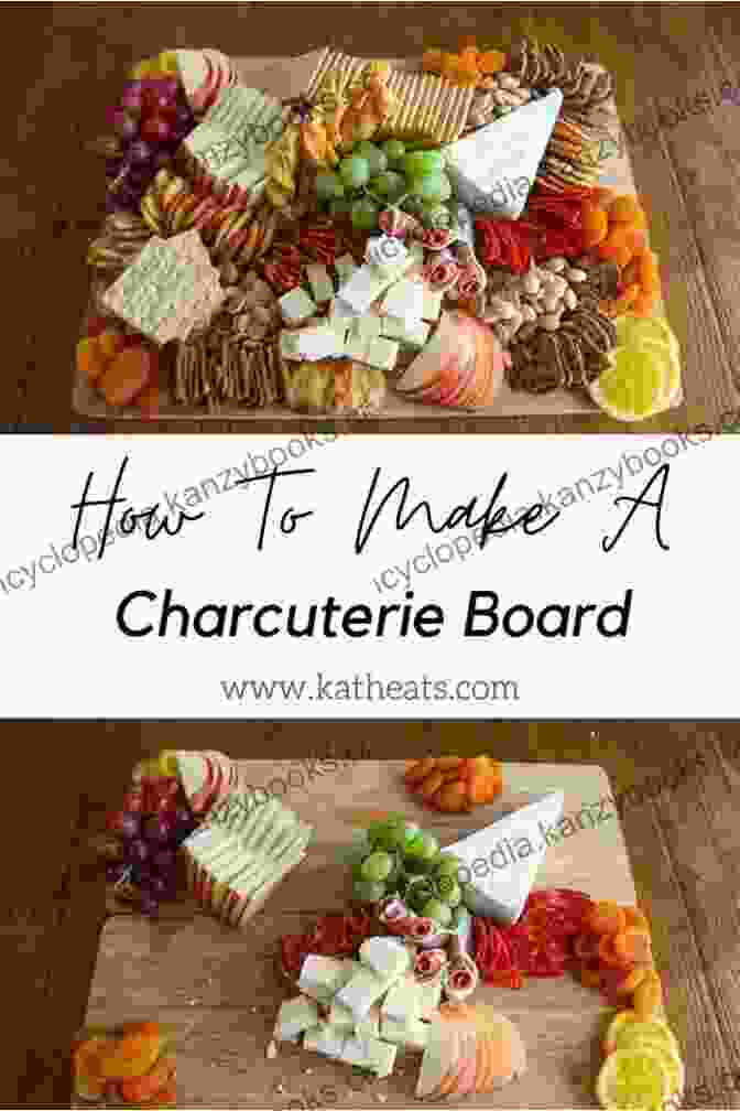 A Step By Step Guide To Assembling A Charcuterie Board EASY CHARCUTERIE BOARD FOR BEGINNERS: Creative Guide To Arrangements Recipes And Pairings For Any Occasion