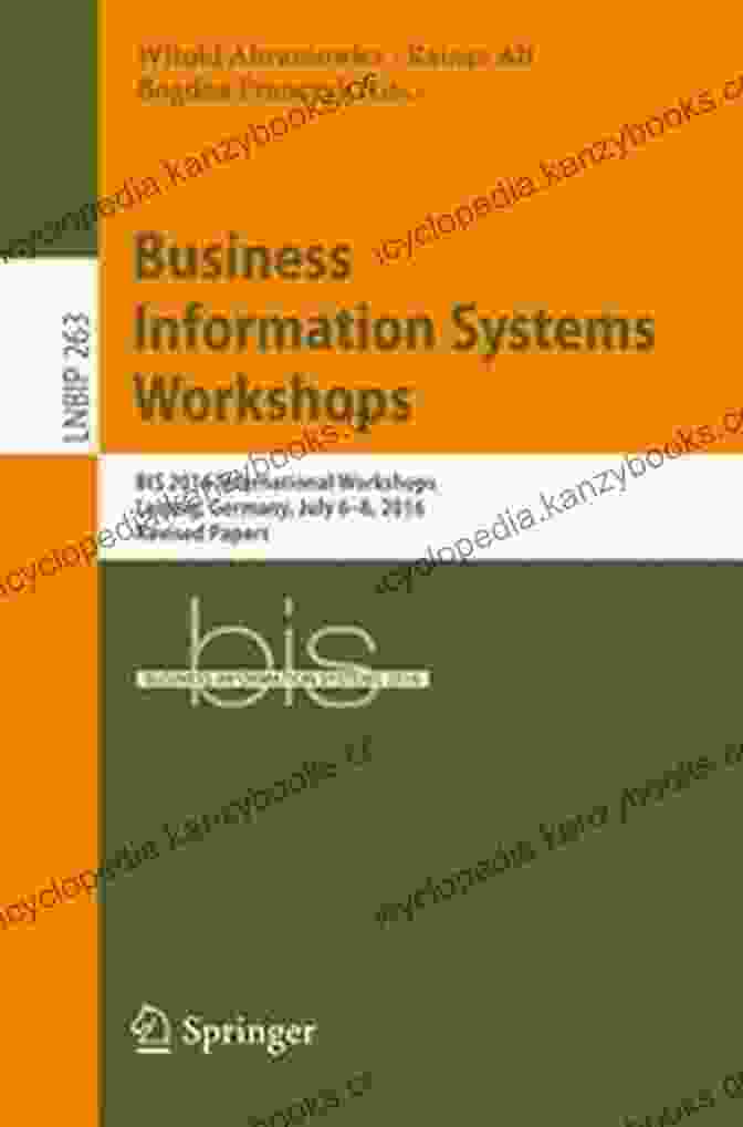 Bis 2024 International Workshops Leipzig Germany July 2024 Revised Papers Business Information Systems Workshops: BIS 2024 International Workshops Leipzig Germany July 6 8 2024 Revised Papers (Lecture Notes In Business Information Processing 263)