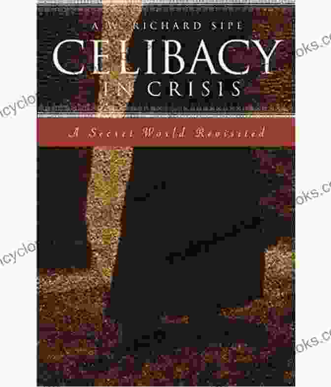 Celibacy In Crisis: Secret World Revisited Celibacy In Crisis: A Secret World Revisited