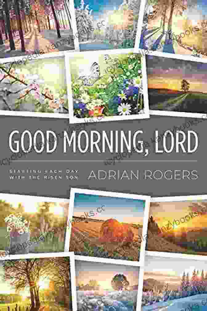 Starting Each Day With The Risen Son Book Cover GOOD MORNING LORD: STARTING EACH DAY WITH THE RISEN SON