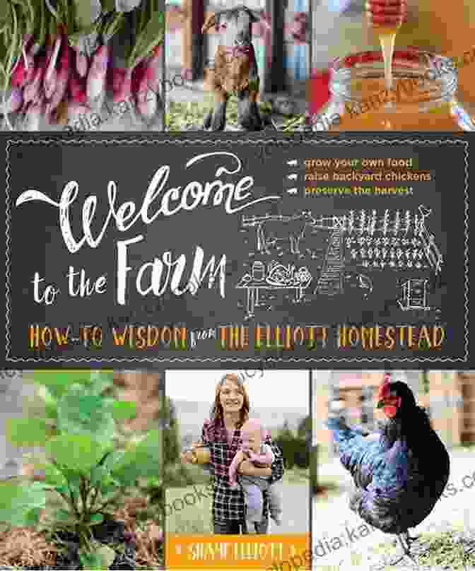 Welcome To The Farm Book Cover Welcome To The Farm: How To Wisdom From The Elliott Homestead