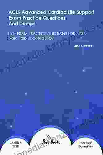 ACLS Advanced Cardiac Life Support Exam Practice Questions And Dumps: 100+ EXAM QUESTIONS FOR AHA Exam Prep Updated 2024