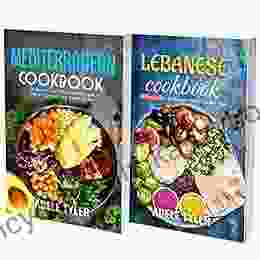 Mediterranean And Lebanese Cookbook: 2 In 1: 120 Recipes For Traditional European And Middle Eastern Food