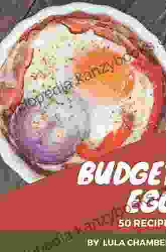 50 Budget Egg Recipes: Explore Budget Egg Cookbook NOW