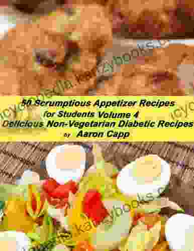 50 Scrumptious Appetizer Recipes for Students (Delicious Non Vegetarian Diabetic Recipes 4)