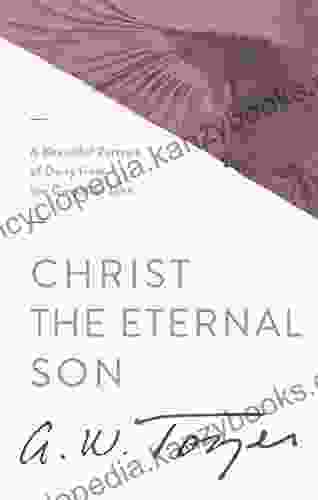 Christ the Eternal Son: A Beautiful Portrait of Deity from the Gospel of John