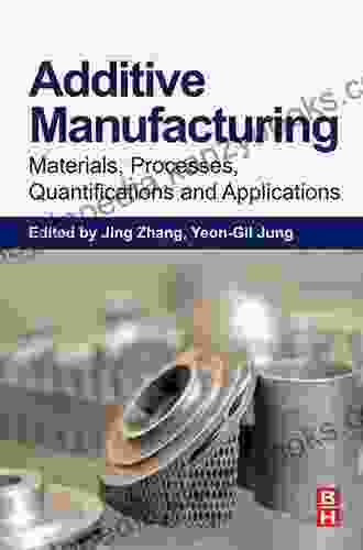 Additive Manufacturing: Materials Processes Quantifications and Applications