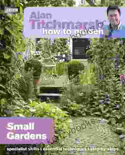 Alan Titchmarsh How To Garden: Small Gardens