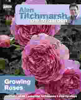 Alan Titchmarsh How To Garden: Growing Roses