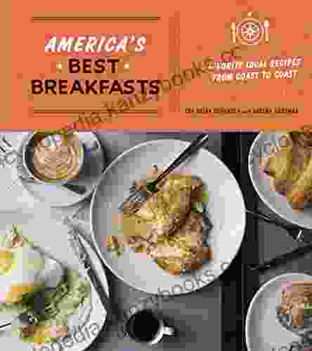 America S Best Breakfasts: Favorite Local Recipes From Coast To Coast: A Cookbook