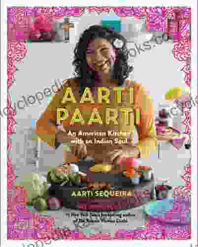 Aarti Paarti: An American Kitchen With An Indian Soul