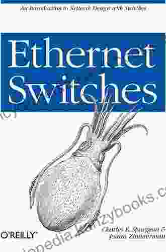 Ethernet Switches: An Introduction To Network Design With Switches