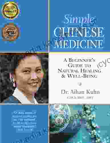 Simple Chinese Medicine: A Beginner S Guide To Natural Healing Well Being