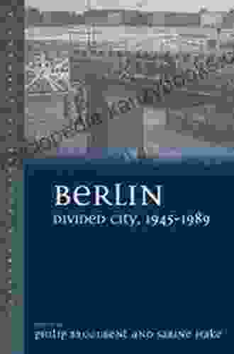 Berlin Divided City 1945 1989 (Culture Society In Germany 6)