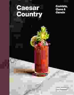 Caesar Country: Cocktails Clams Canada