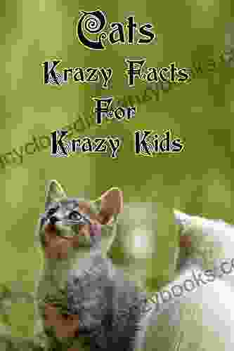 Cats Krazy Facts For Krazy Kids: Photobook Of Cats With Fun Facts About Cats For Kids And Toddlers To Have Knowledge