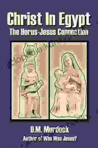 Christ In Egypt: The Horus Jesus Connection