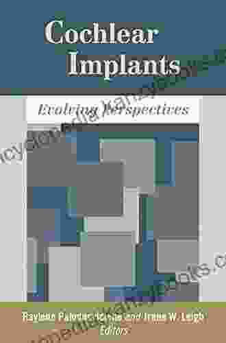 Cochlear Implants: Evolving Perspectives