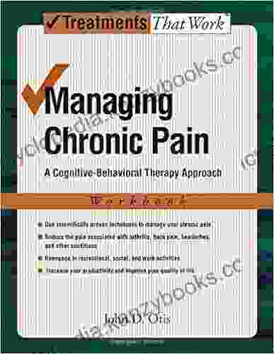 Managing Chronic Pain: A Cognitive Behavioral Therapy Approach Workbook (Treatments That Work)