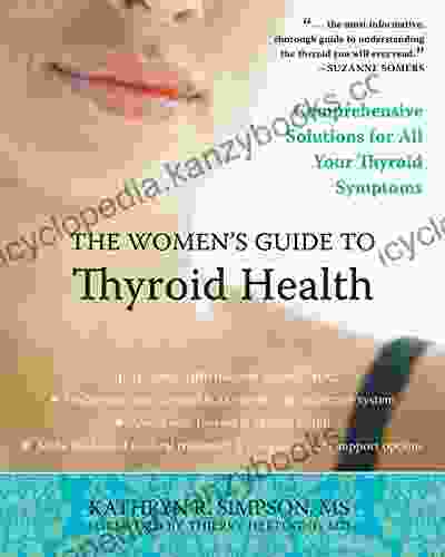 The Women s Guide to Thyroid Health: Comprehensive Solutions for All Your Thyroid Symptoms