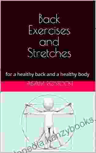 Back Exercises And Stretches: For A Healthy Back And A Healthy Body