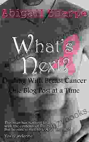 What S Next?: Dealing With Breast Cancer One Blog Post At A Time