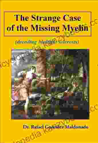 The Strange Case of the Missing Myeline (decoding Multiple Sclerosis)