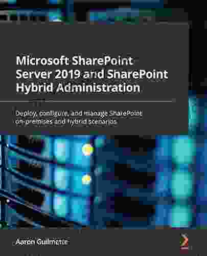 Microsoft SharePoint Server 2024 And SharePoint Hybrid Administration: Deploy Configure And Manage SharePoint On Premises And Hybrid Scenarios