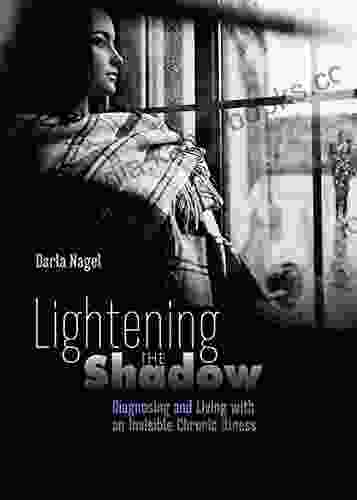 Lightening The Shadow: Diagnosing And Living With An Invisible Chronic Illness