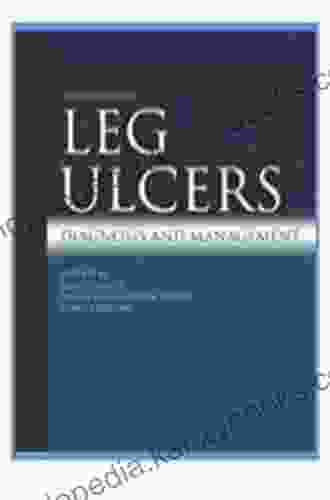 Leg Ulcers 3Ed: Diagnosis And Management (Hodder Arnold Publication)