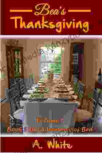 Bea S Thanksgiving : The Adeventures Of Bea 2 Volume 1 (The Adventures Of Bea)