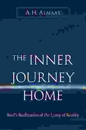 The Inner Journey Home: The Soul s Realization of the Unity of Reality