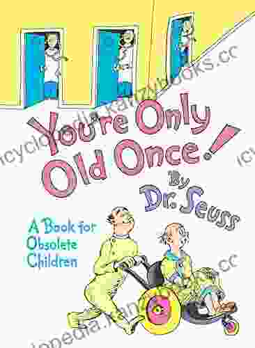 You Re Only Old Once : A For Obsolete Children (Classic Seuss)