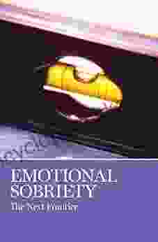 Emotional Sobriety: The Next Frontier