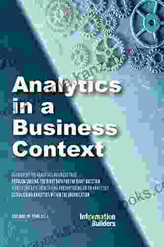 Analytics In A Business Context: Practical Guidance On Establishing A Fact Based Culture (From The Vision To Value Best Practice Community)