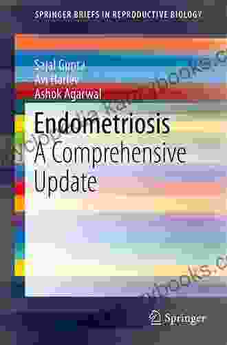 Endometriosis: A Comprehensive Update (SpringerBriefs In Reproductive Biology)