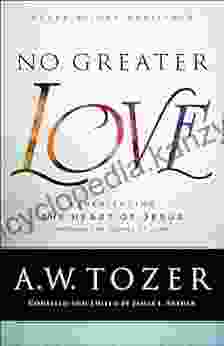 No Greater Love: Experiencing The Heart Of Jesus Through The Gospel Of John