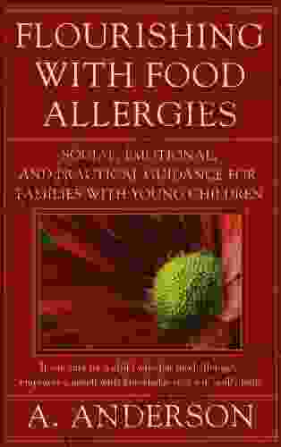 Flourishing With Food Allergies: Social Emotional And Practical Guidance For Families With Young Children