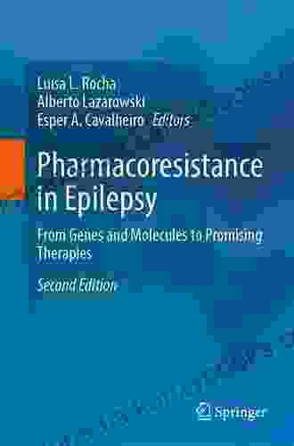 Pharmacoresistance In Epilepsy: From Genes And Molecules To Promising Therapies