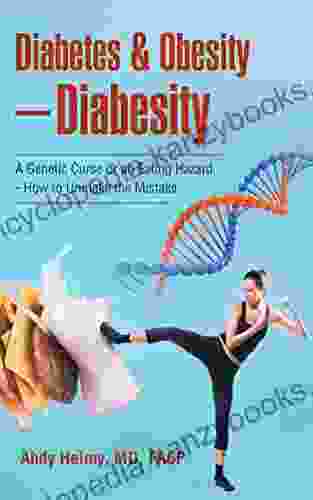 Diabetes Obesity Diabesity: A Genetic Curse Or An Eating Hazard How To Unmake The Mistake