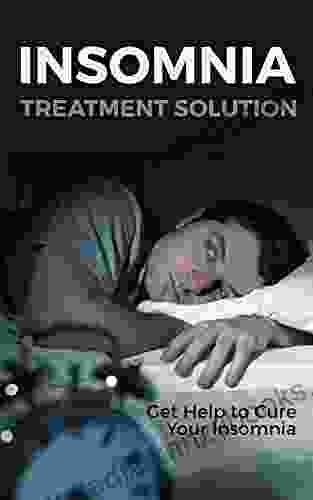 Insomnia Treatment Solution: Get Help To Cure Your Insomnia