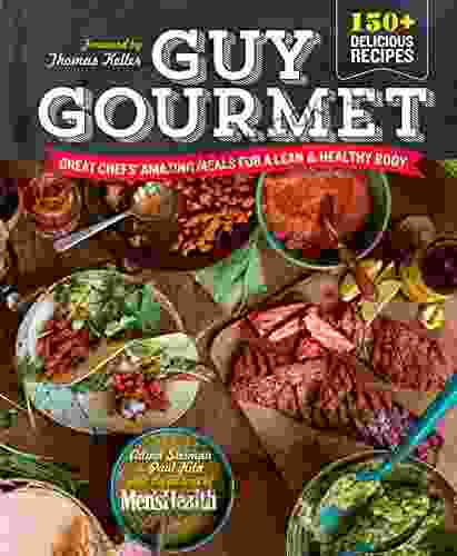 Guy Gourmet: Great Chefs Best Meals For A Lean Healthy Body: A Cookbook