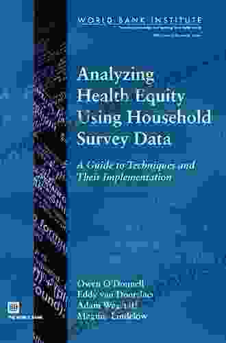 Analyzing Health Equity Using Household Survey Data: A Guide To Techniques And Their Implementation