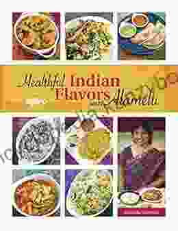 Healthful Indian Flavors With Alamelu