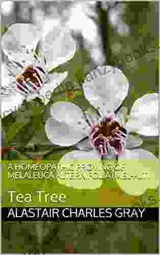 A Homeopathic Proving Of Melaleuca Alternifolia (Mel Alt): Tea Tree (Experience Of Medicine Hahnemannian Provings 9)