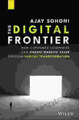 The Digital Frontier: How Consumer Companies Can Create Massive Value Through Digital Transformation