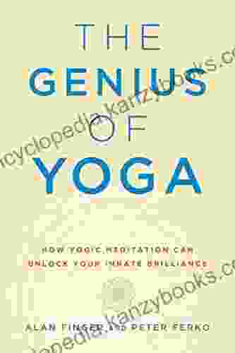 The Genius Of Yoga: How Yogic Meditation Can Unlock Your Innate Brilliance