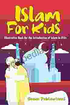 Islam For Kids: Illustrative For The Introduction Of Islam To Kids