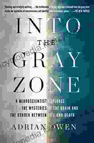 Into The Gray Zone: A Neuroscientist Explores The Border Between Life And Death