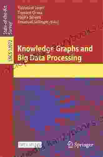 Knowledge Graphs And Big Data Processing (Lecture Notes In Computer Science 12072)